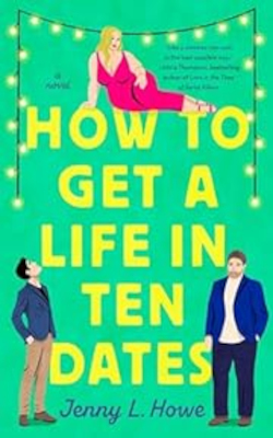 How to get a Life in Ten Dates by Jenny Howe