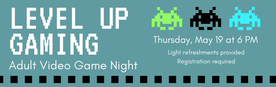 Level Up Gaming is Thursday, May 19 at 6 PM